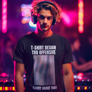 T-Shirt Design Too Offensive - T-Shirt T- Shirt Level Thirty 3 