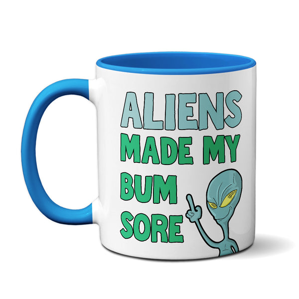 Aliens Made My Bum Sore  - Mug