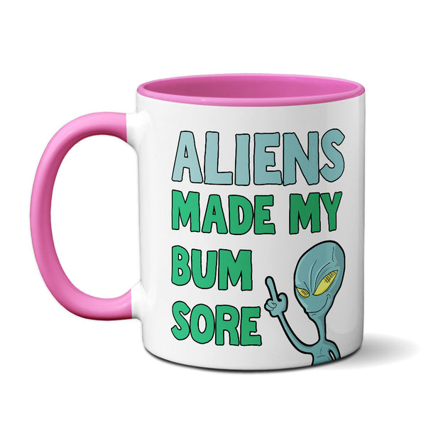 Aliens Made My Bum Sore  - Mug