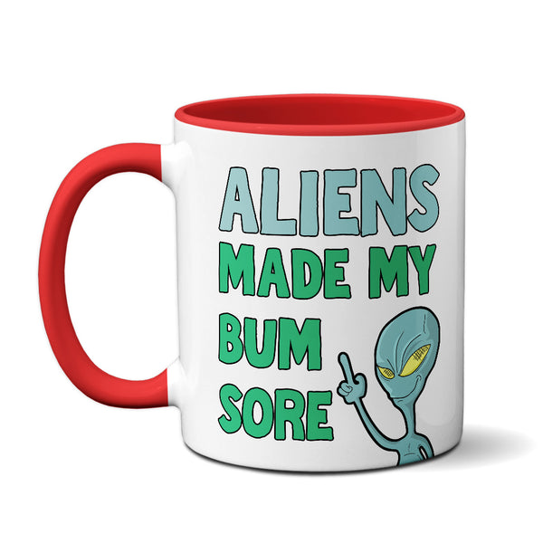 Aliens Made My Bum Sore  - Mug