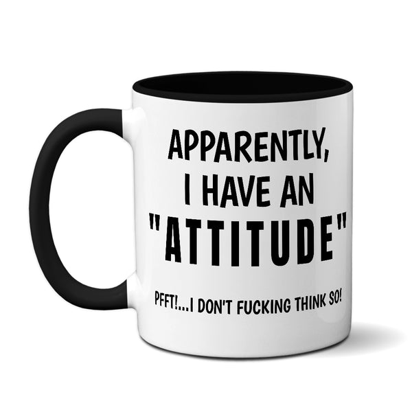 Apparently I Have An "Attitude" - Mug