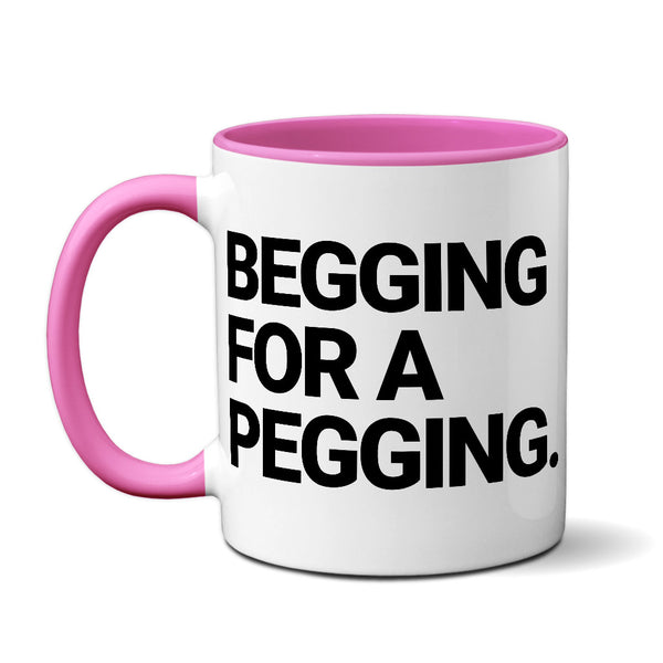 Begging For A Pegging - Mug