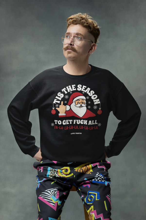 Tis The Season To Get Fuck All Christmas Sweater