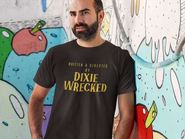 Written & Directed by Dixie Wrecked - T-Shirt T- Shirt Level Thirty 3 