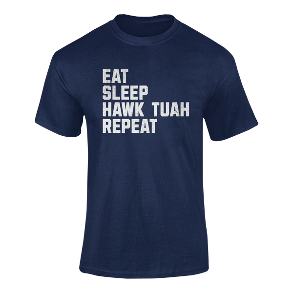 EAT SLEEP HAWK TUAH REPEAT -  T-Shirt