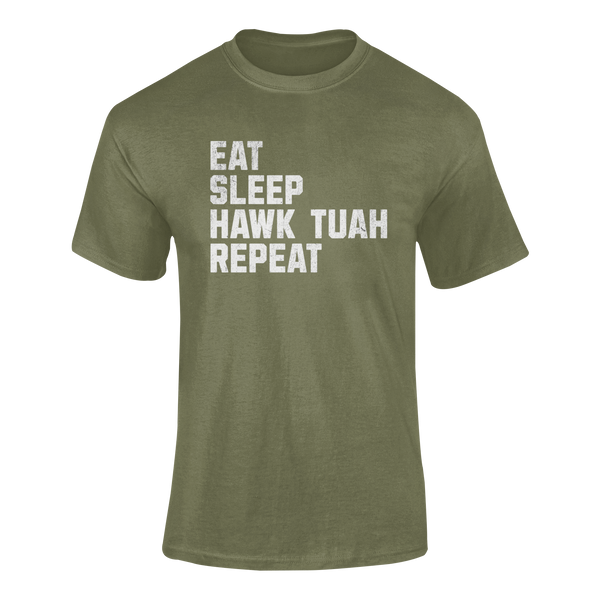 EAT SLEEP HAWK TUAH REPEAT -  T-Shirt