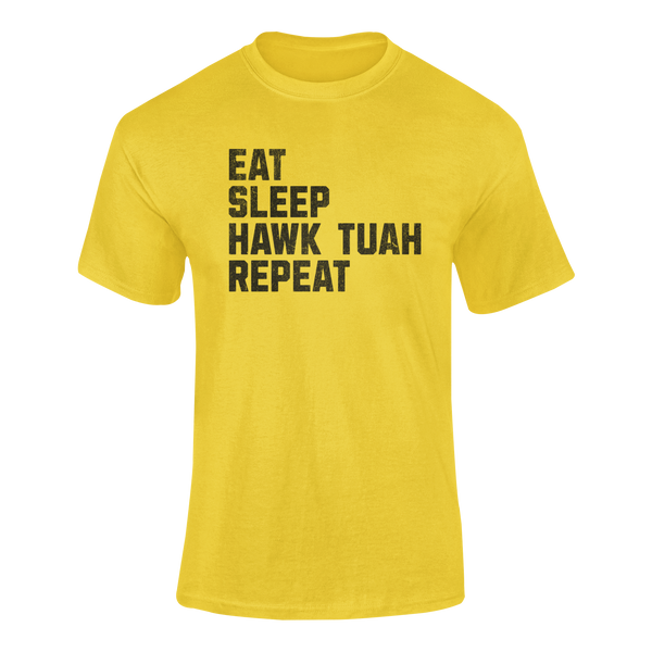 EAT SLEEP HAWK TUAH REPEAT -  T-Shirt