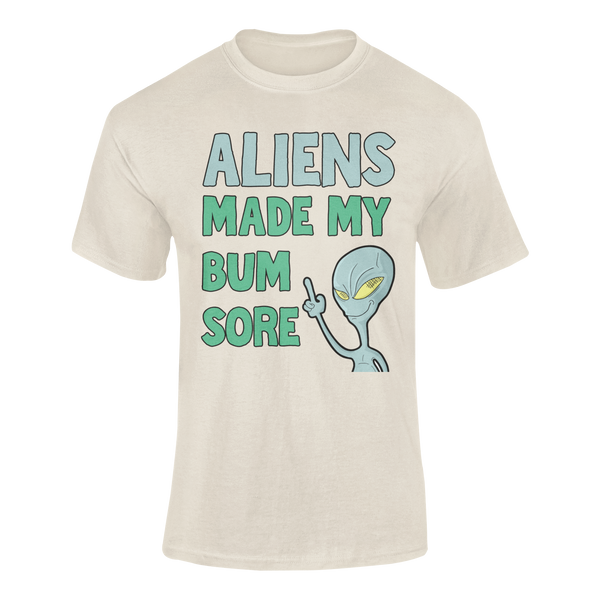 Aliens Made My Bum Sore -  T-Shirt