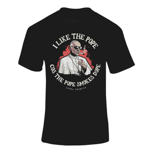 I Like The Pope Cos The Pope Smokes Dope - T-Shirt T- Shirt Level Thirty 3 S Black 