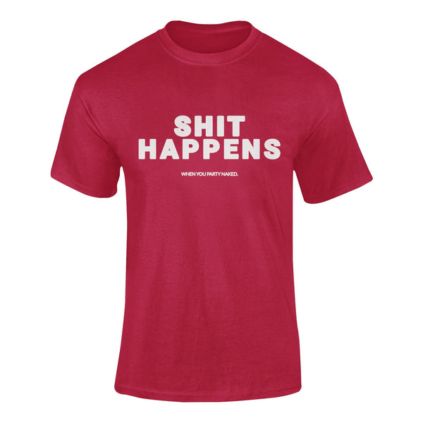 Shit Happens When You Party Naked - T-Shirt T- Shirt Level Thirty 3 S Cardinal Red 