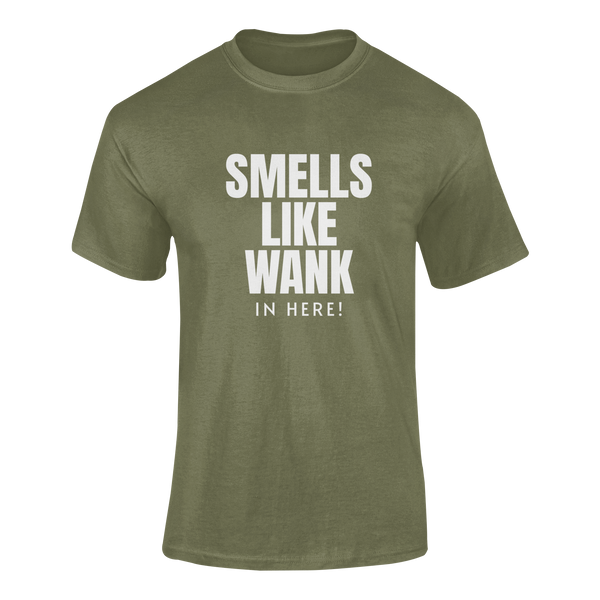 Smells Like Wank In Here!   - T-Shirt