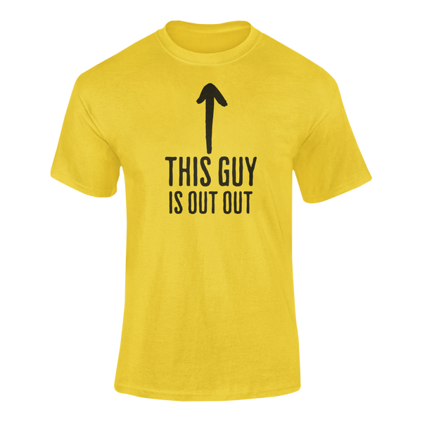 This Guy Is Out Out -  T-Shirt