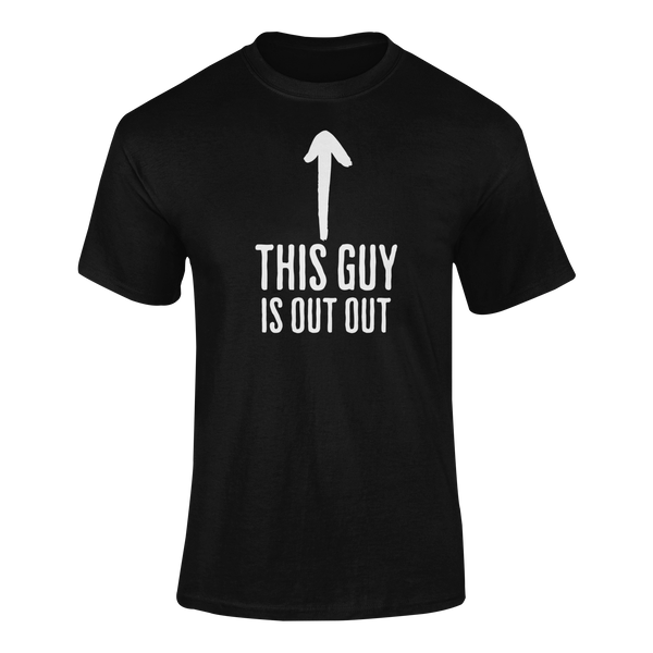 This Guy Is Out Out -  T-Shirt