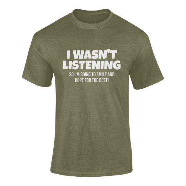 I Wasn't Listening -  T-Shirt