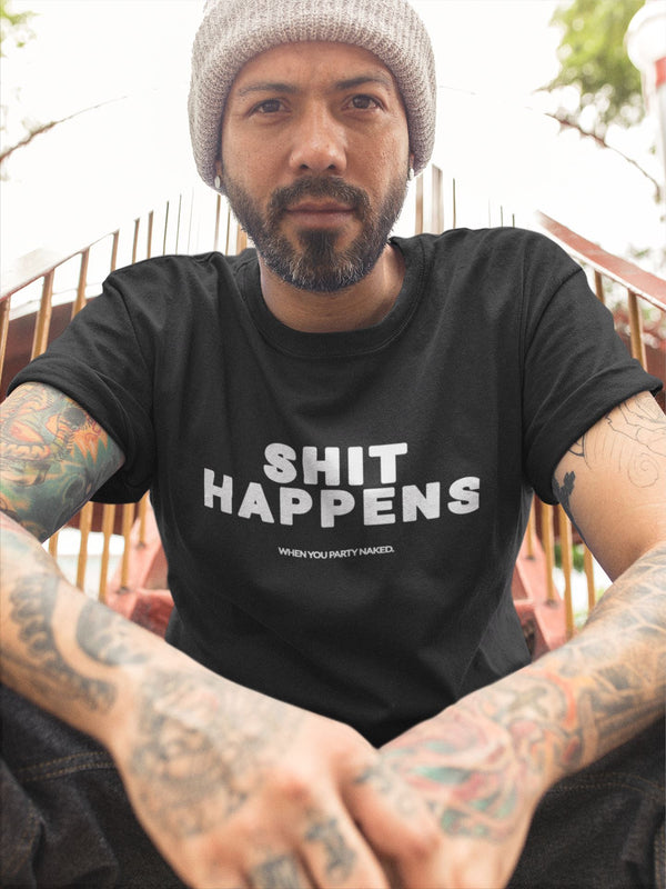 Shit Happens When You Party Naked - T-Shirt T- Shirt Level Thirty 3 