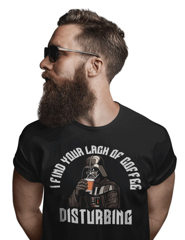 I Find Your Lack Of Coffee Disturbing - T-Shirt T- Shirt Level Thirty 3 