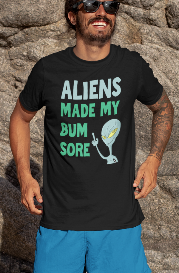 Aliens Made My Bum Sore -  T-Shirt