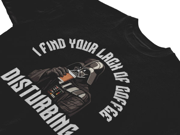 I Find Your Lack Of Coffee Disturbing - T-Shirt T- Shirt Level Thirty 3 