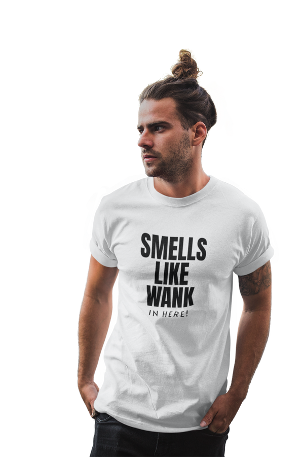 Smells Like Wank In Here!   - T-Shirt