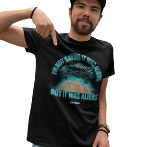 I'm Not Saying It Was Aliens, But It Was Aliens - T-Shirt T- Shirt Level Thirty 3 