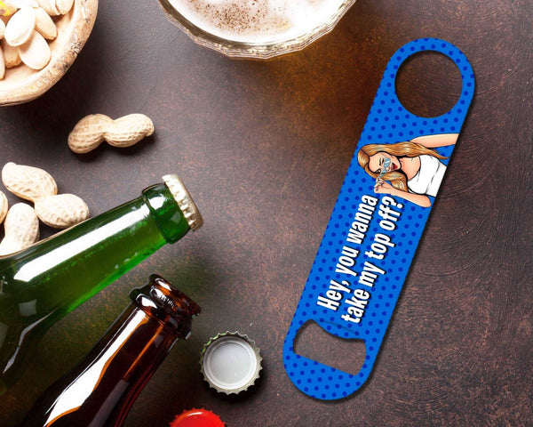 Hey, Wanna take my top off? - Bottle Opener Bottle Opener Level Thirty3 