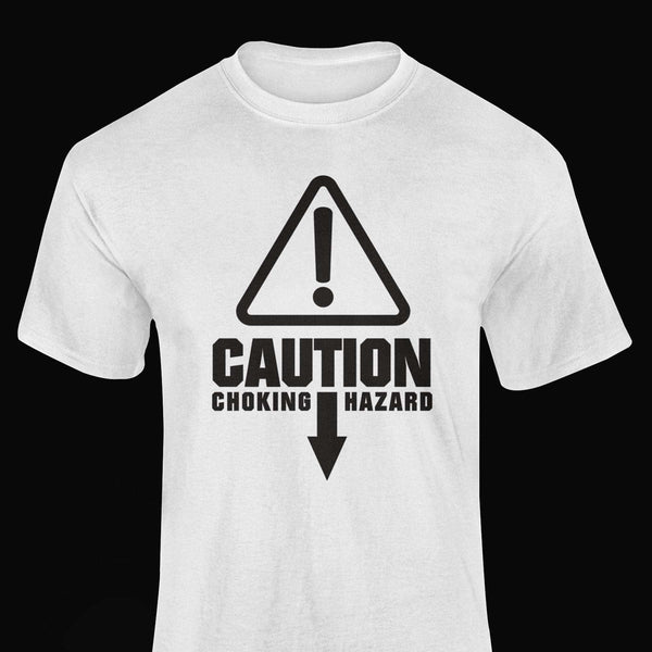 Caution Chocking Hazard - T-Shirt T- Shirt Level Thirty 3 