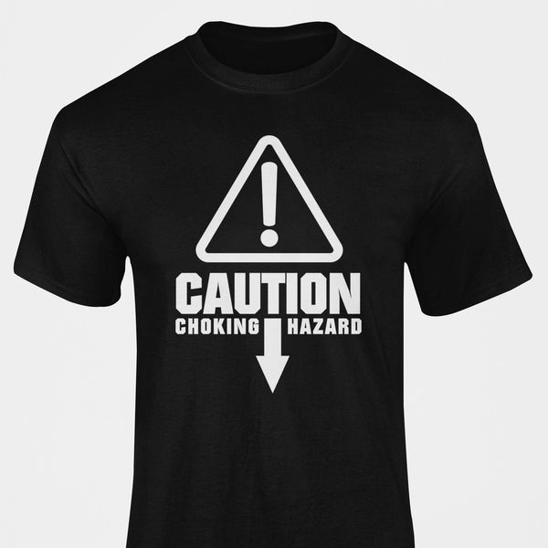 Caution Chocking Hazard - T-Shirt T- Shirt Level Thirty 3 